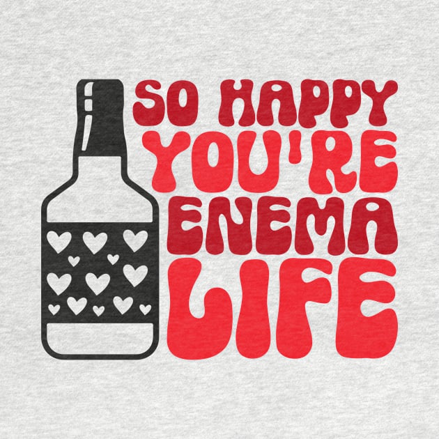 Funny Nurse Valentines Day Gift, So Happy You're Enema Life, by mcoshop